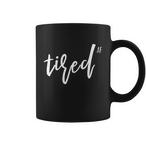 Im Tired Mugs