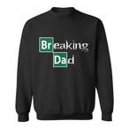 Breaking Dad Sweatshirts