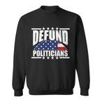 Defund Politicians Sweatshirts