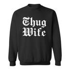 Thug Wife Sweatshirts