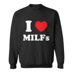 I Love Milfs Sweatshirts