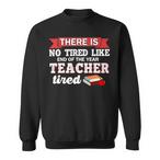Tired Teacher Sweatshirts