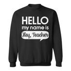 Hey Teacher Sweatshirts