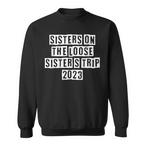 Sisters On The Loose Sweatshirts