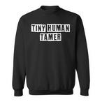 Tiny Human Tamer Sweatshirts