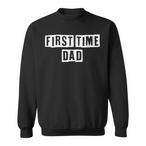 First Time Dad Sweatshirts