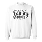 Family Reunion Sweatshirts