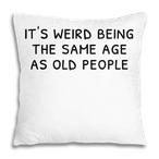 Growing Old Pillows