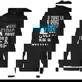 If You Done Like Fishing You Dont Like Me Long Sleeve T-Shirt