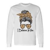 I Believe In You Motivational Testing Day Messy Bun Teacher V3 Long Sleeve T-Shirt