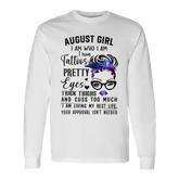 Galaxy August Girl I Have Tattoos Pretty Eyes Thick Thighs Long Sleeve T-Shirt