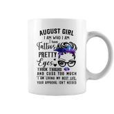 Galaxy August Girl I Have Tattoos Pretty Eyes Thick Thighs  Coffee Mug