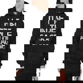 Ill Be In The Garage Ill Be In The Garage Hoodie