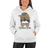 I Believe In You Motivational Testing Day Messy Bun Teacher   V3 Women Hoodie