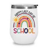 Rainbow Happy Last Day Of School Teacher Student Graduation  V2 Wine Tumbler