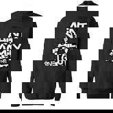 Aint No Family Like The One I Got For Family Sweatshirt