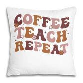 Back To School Coffee Teach Repeat Teacher Life Motivational  Pillow