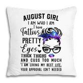 Galaxy August Girl I Have Tattoos Pretty Eyes Thick Thighs  Pillow