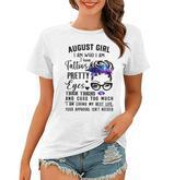 Galaxy August Girl I Have Tattoos Pretty Eyes Thick Thighs  Women T-shirt