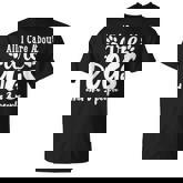 All I Care About Are Dogs And Maybe Three People Dog T-shirt
