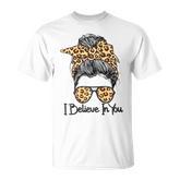 I Believe In You Motivational Testing Day Messy Bun Teacher V3 T-shirt