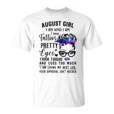 Galaxy August Girl I Have Tattoos Pretty Eyes Thick Thighs T-shirt