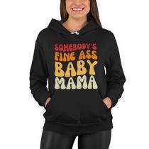 Somebodys Fine Ass Baby Mama Funny Mom Saying Cute Mom Women Hoodie Monsterry