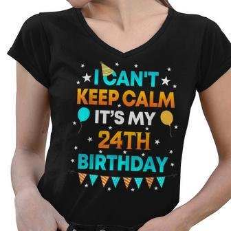 24 Years Old I Cant Keep Calm Its My 24Th Birthday Women V-Neck T-Shirt - Seseable
