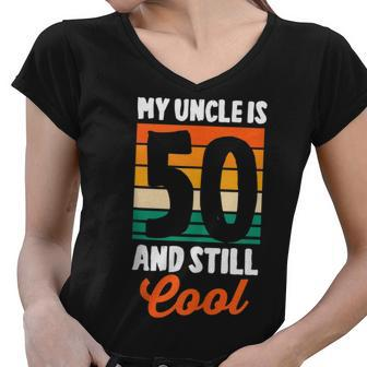 50Th Birthday 50 Years Old My Uncle Is 50 And Still Cool Women V-Neck T-Shirt - Seseable