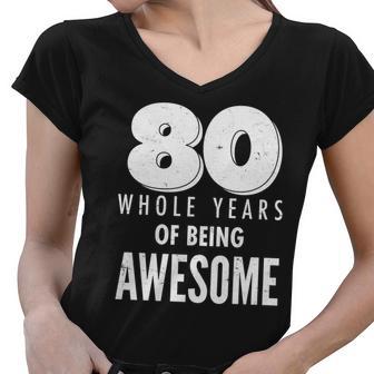 80 Whole Years Of Being Awesome Birthday Tshirt Women V-Neck T-Shirt - Monsterry