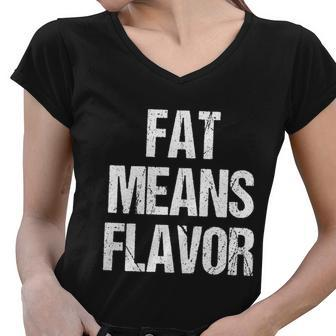 A Funny Bbq Gift Fat Means Flavor Barbecue Gift Women V-Neck T-Shirt - Monsterry CA