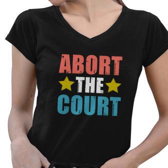 Abort The Court | Womens Rights | Pro Choice Women V-Neck T-Shirt - Monsterry AU