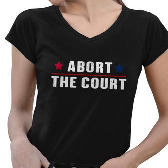 Abort The Court Scotus Reproductive Rights Feminist Women V-Neck T-Shirt - Monsterry