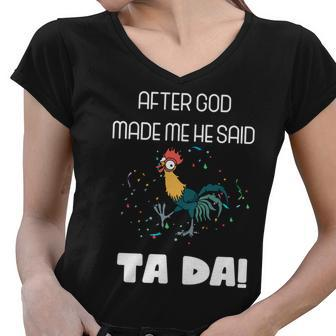 After God Made Me He Said Ta Da Tada Funny Meme Women V-Neck T-Shirt - Monsterry