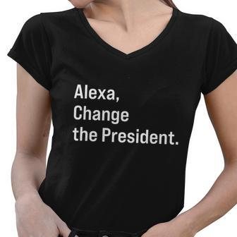 Alexa Gift Change The President Gift Anti Trump Funny Gift Women V-Neck T-Shirt - Monsterry