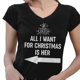 All I Want For Christmas Is Her Matching Couples Women V-Neck T-Shirt - Monsterry