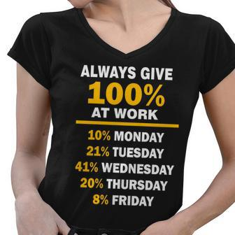 Always Give A 100 At Work Funny Tshirt Women V-Neck T-Shirt - Monsterry