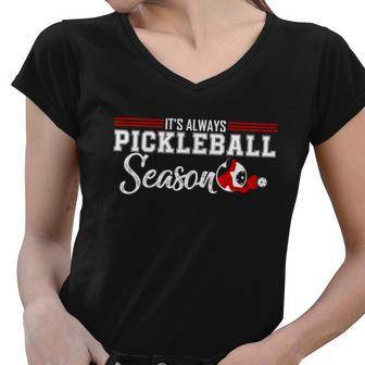 Always Pickleball Season Funny Gift For Pickleball Player Gift Women V-Neck T-Shirt - Monsterry