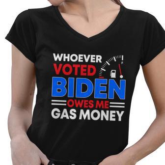 Anti Joe Biden Funny Whoever Voted Biden Owes Me Gas Money Gift Women V-Neck T-Shirt - Monsterry