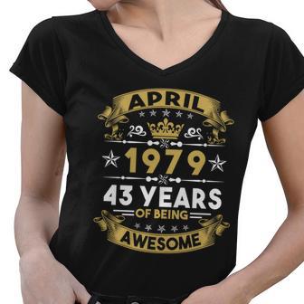 April 1979 43 Years Of Being Awesome Funny 43Rd Birthday Women V-Neck T-Shirt - Monsterry