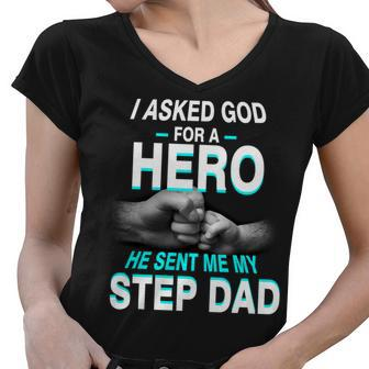 Asked God For A Hero He Sent Me My Step Dad Women V-Neck T-Shirt - Monsterry