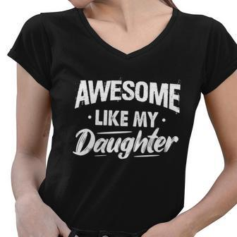 Awesome Like My Daughter Funny Fathers Funny Gift Women V-Neck T-Shirt - Monsterry AU