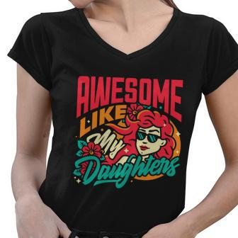 Awesome Like My Daughters Funny Parents Mother Father Gift Cute Gift Women V-Neck T-Shirt - Monsterry UK