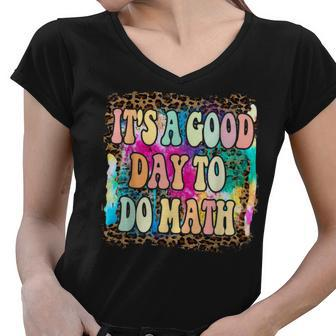 Back To School Its A Good Day To Do Math Math Teachers Women V-Neck T-Shirt - Seseable