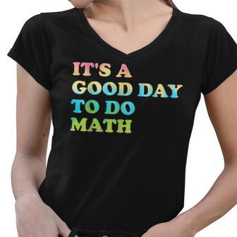 Back To School Its A Good Day To Do Math Teachers Day Women V-Neck T-Shirt - Thegiftio UK