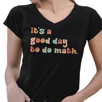 Back To School Its A Good Day To Do Math Teachers Women Women V-Neck T-Shirt - Seseable