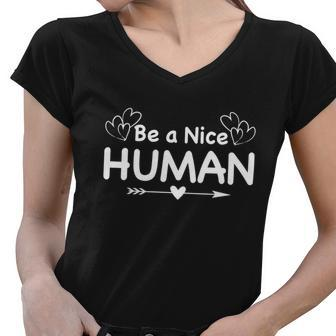 Be A Nice Human LetS Be Better Humans Gift Women V-Neck T-Shirt - Monsterry