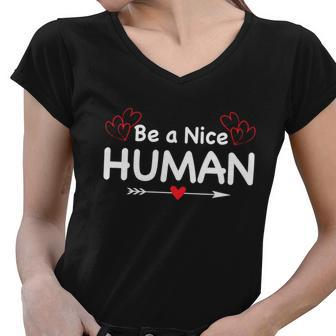 Be A Nice Human LetS Be Better Humans Meaningful Gift Women V-Neck T-Shirt - Monsterry DE