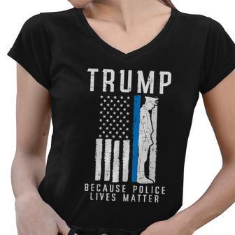 Because Police Lives Matter Pro Trump Thin Blue Line Us Flag Women V-Neck T-Shirt - Monsterry DE