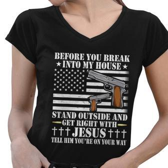 Before You Break Into My House Jesus Gift Gun Owner Lover Tshirt Women V-Neck T-Shirt - Monsterry DE